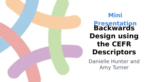 Backwards Design using the CEFR Descriptors - Mini session