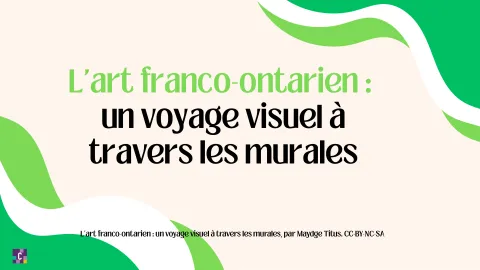 L’art franco-ontarien : un voyage visuel à travers les murales